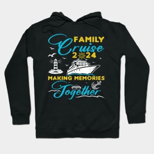 Family Cruise 2024 Making Memories Together Summer Trip Ship Hoodie
